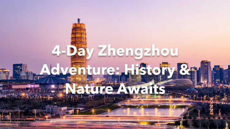Zhengzhou 4 Days Itinerary