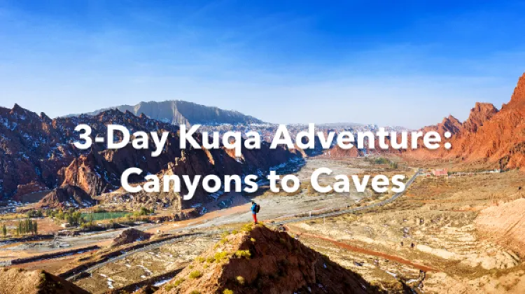Kuqa 3 Days Itinerary