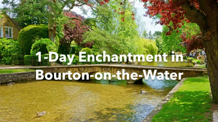 Bourton-on-the-Water 1 Day Itinerary