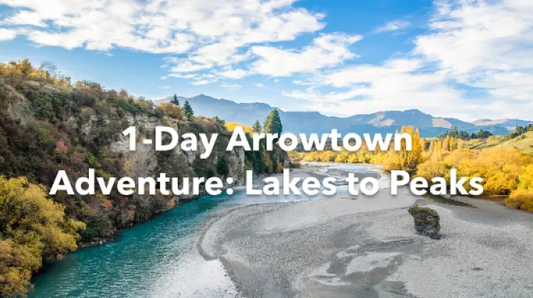 Arrowtown 1 Day Itinerary