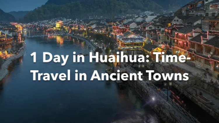 Huaihua 1 Day Itinerary