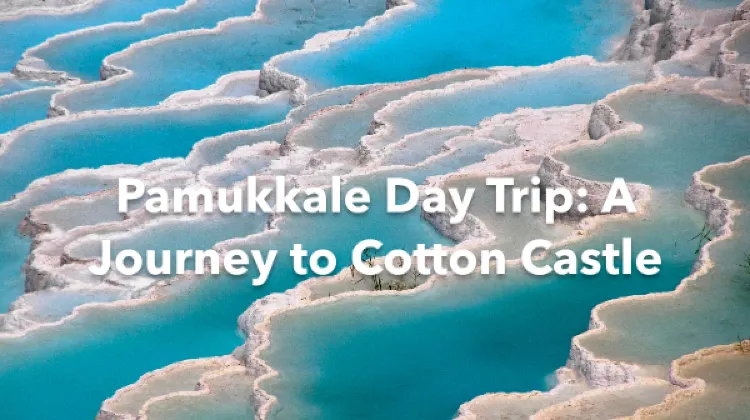 Pamukkale 1 Day Itinerary