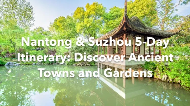Nantong Suzhou 5 Days Itinerary