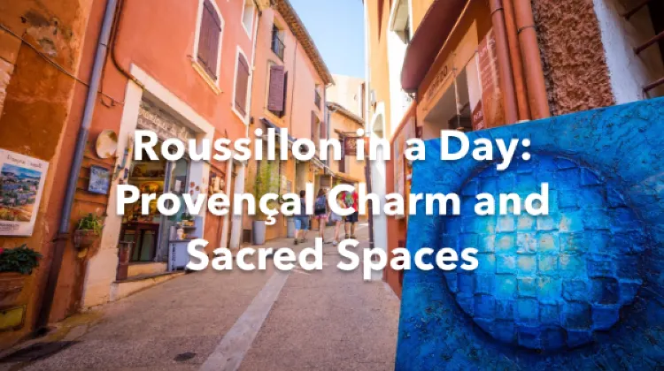 Roussillon 1 Day Itinerary