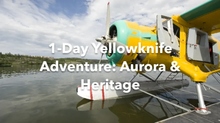 Yellowknife 1 Day Itinerary