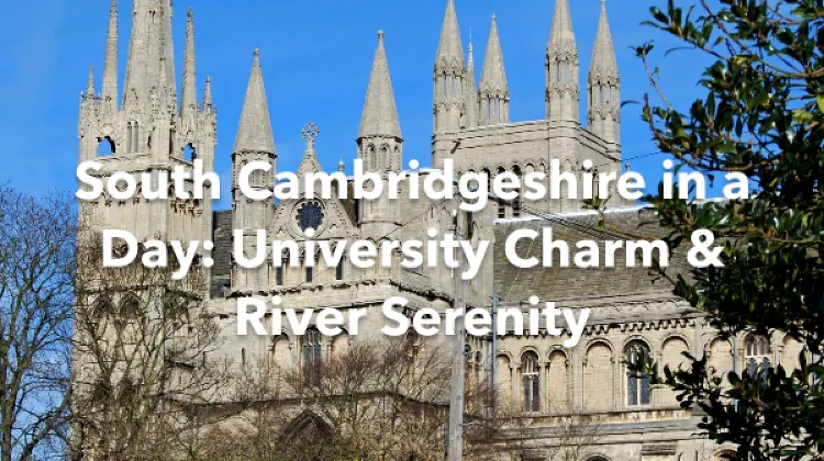 South Cambridgeshire District 1 Day Itinerary