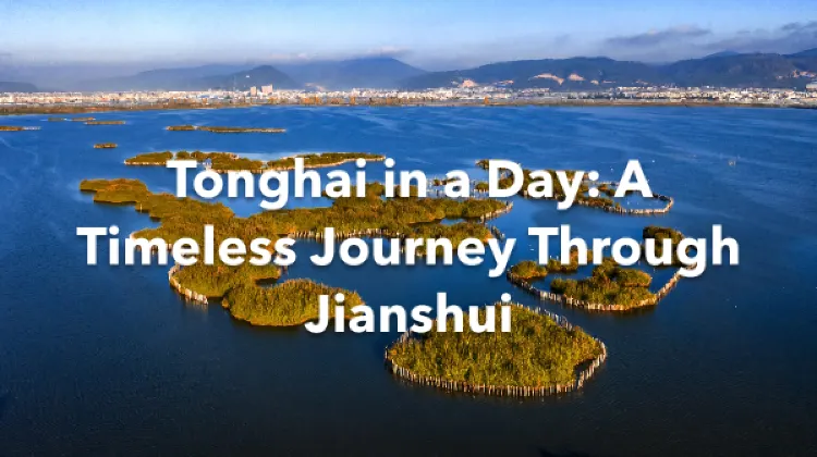 Tonghai 1 Day Itinerary
