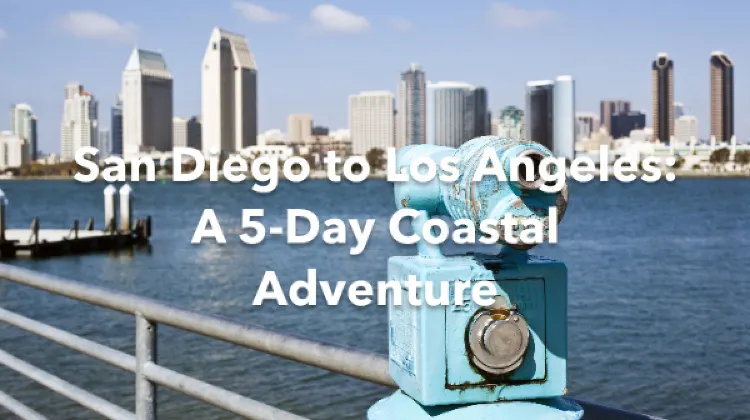 San Diego Los Angeles 5 Days Itinerary
