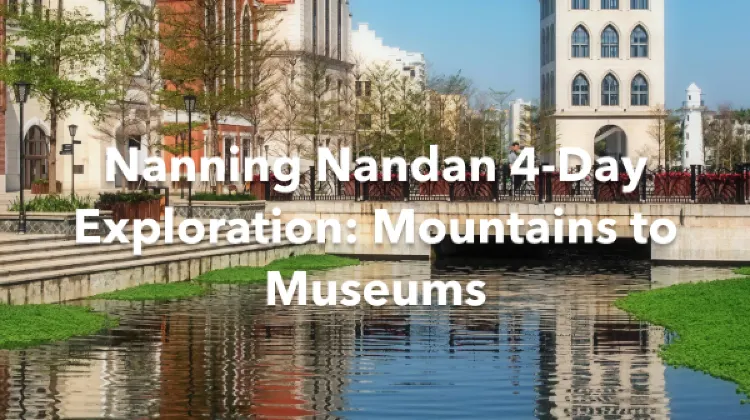Nanning Nandan 4 Days Itinerary