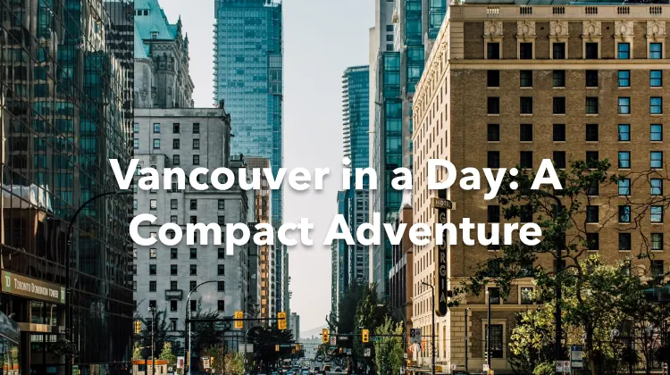Vancouver 1 Day Itinerary