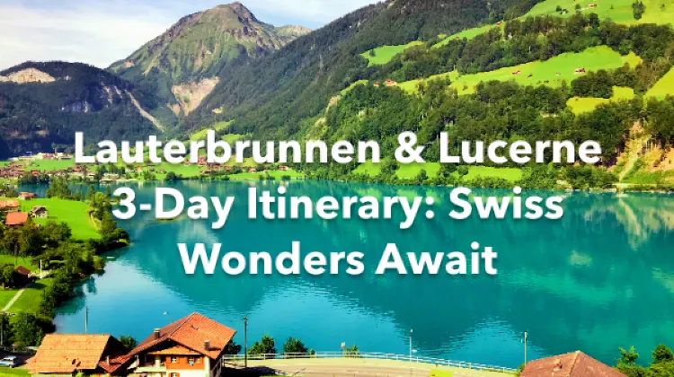 Lauterbrunnen Lucerne 3 Days Itinerary