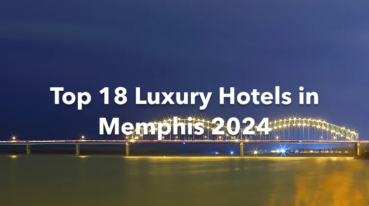 Top 18 Luxury Hotels in Memphis 2024