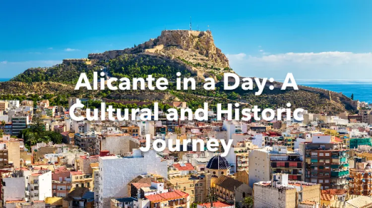 Alicante Province 1 Day Itinerary