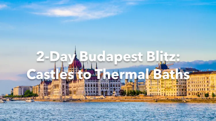 Budapest 2 Days Itinerary