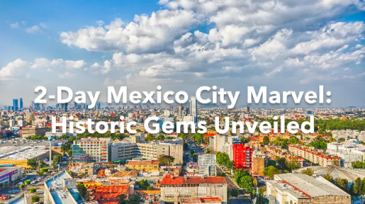 Mexico City 2 Days Itinerary