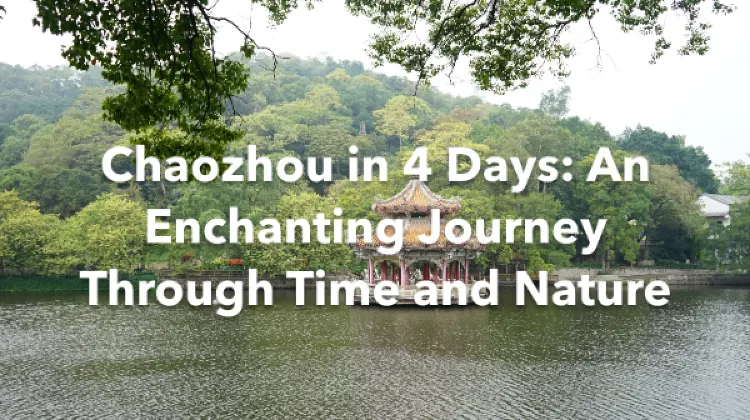 Chaozhou 4 Days Itinerary