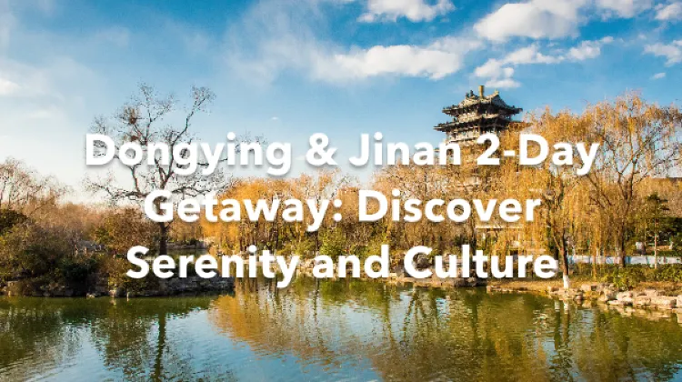 Dongying Jinan 2 Days Itinerary