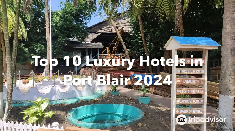 Top 10 Luxury Hotels in Port Blair 2024