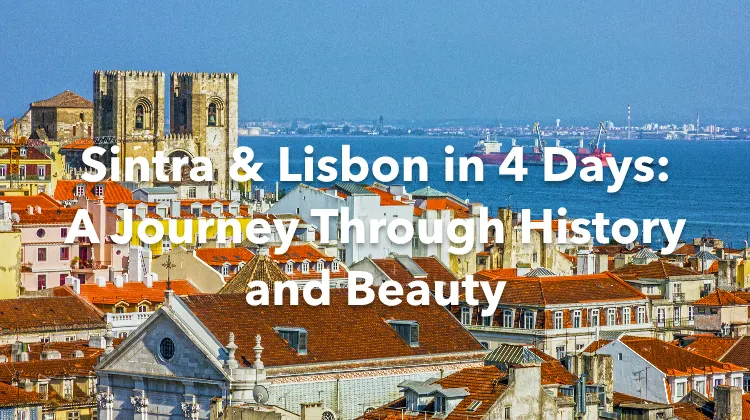 Sintra Lisbon 4 Days Itinerary