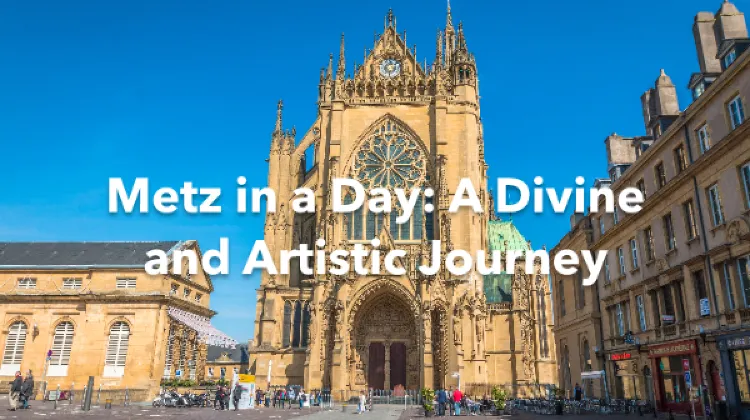 Metz 1 Day Itinerary