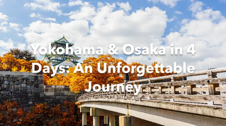 Yokohama Osaka 4 Days Itinerary