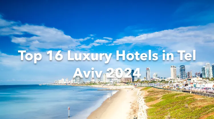 Top 16 Luxury Hotels in Tel Aviv 2024