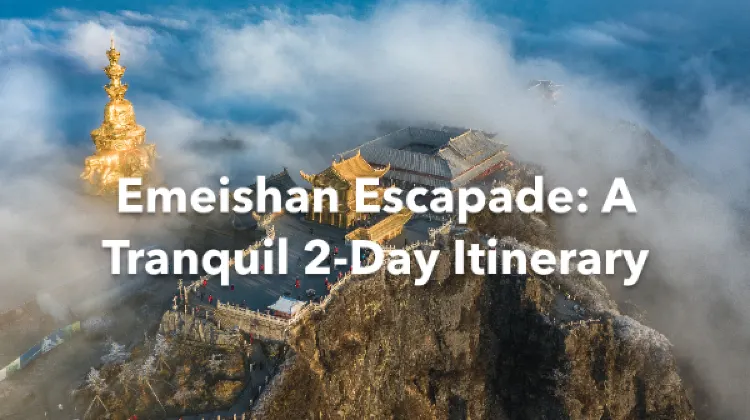 Emeishan 2 Days Itinerary