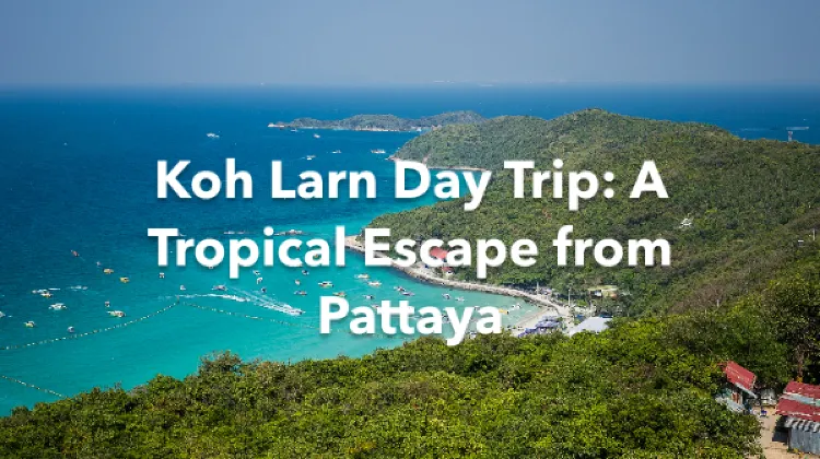 Koh Larn 1 Day Itinerary