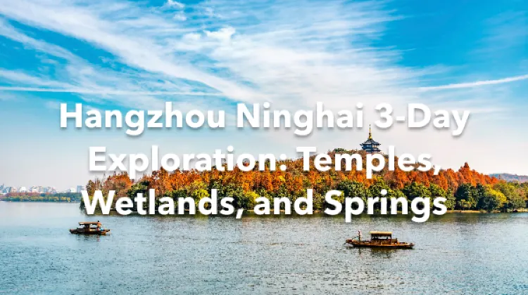 Hangzhou Ninghai 3 Days Itinerary