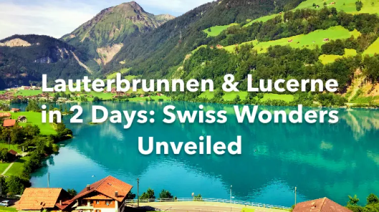 Lauterbrunnen Lucerne 2 Days Itinerary