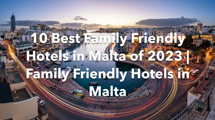 10 Best Family Friendly Hotels in Malta of 2023 | Family Friendly Hotels in Malta