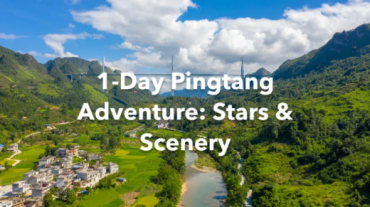 Pingtang 1 Day Itinerary