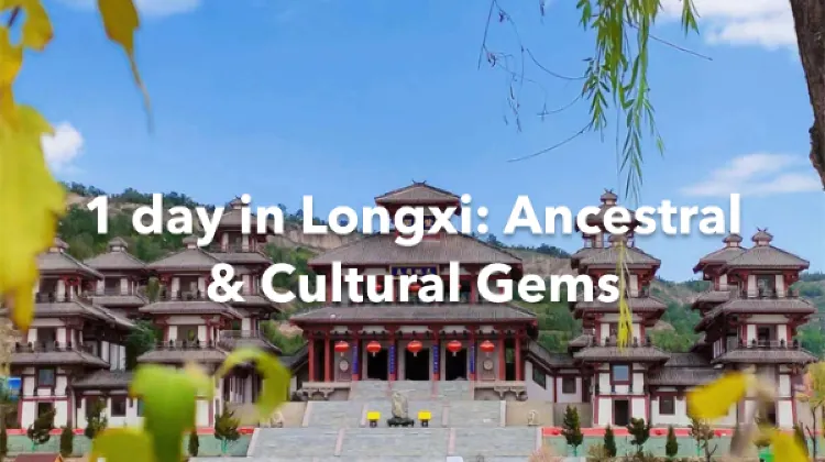Longxi 1 Day Itinerary