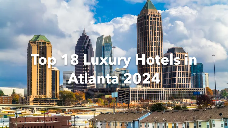 Top 18 Luxury Hotels in Atlanta 2024