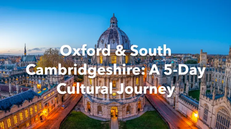 Oxford South Cambridgeshire District 5 Days Itinerary