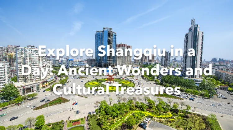 Shangqiu 1 Day Itinerary