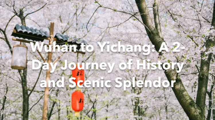 Wuhan Yichang 2 Days Itinerary