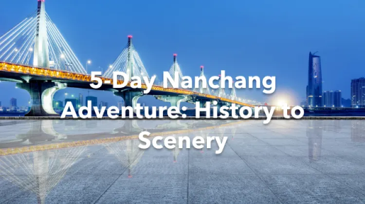 Nanchang 5 Days Itinerary