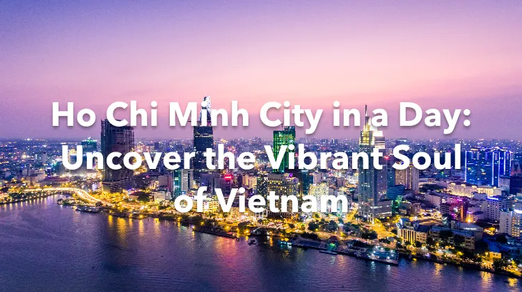 Ho Chi Minh City 1 Day Itinerary