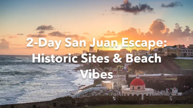 San Juan 2 Days Itinerary