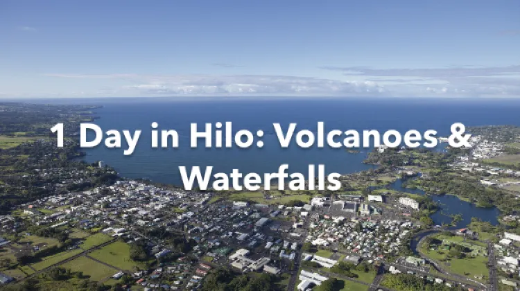Hilo 1 Day Itinerary