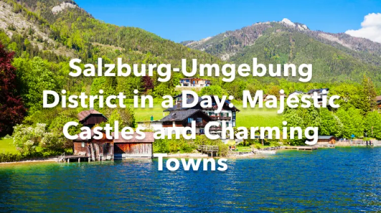 Salzburg-Umgebung District 1 Day Itinerary