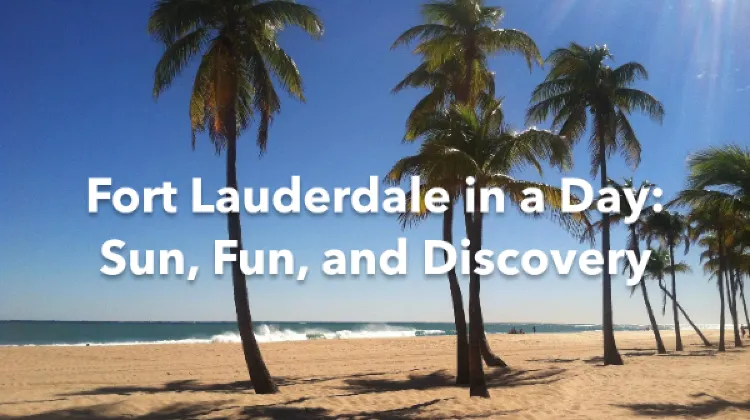 Fort Lauderdale 1 Day Itinerary