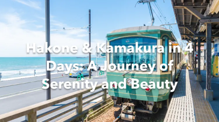 Hakone Kamakura 4 Days Itinerary