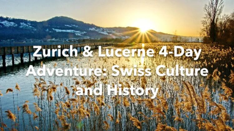 Zurich Lucerne 4 Days Itinerary