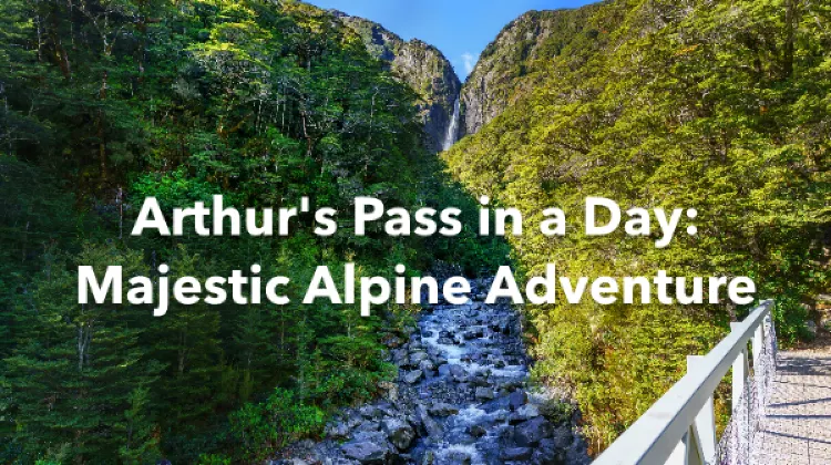 Arthur's Pass 1 Day Itinerary