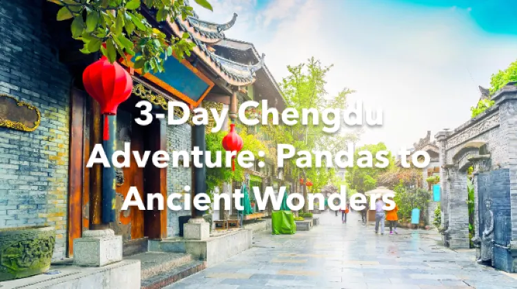 Chengdu 3 Days Itinerary