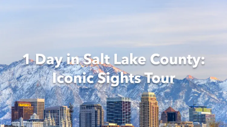 Salt Lake County 1 Day Itinerary