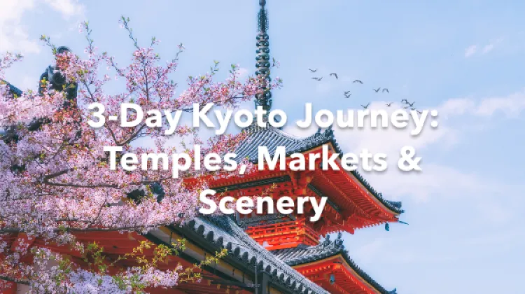 Kyoto 3 Days Itinerary