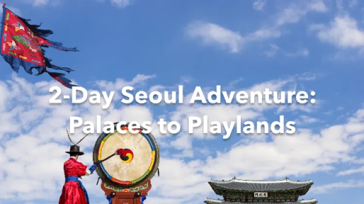 Seoul 2 Days Itinerary